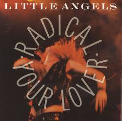 Little Angels : Radical Your Lover